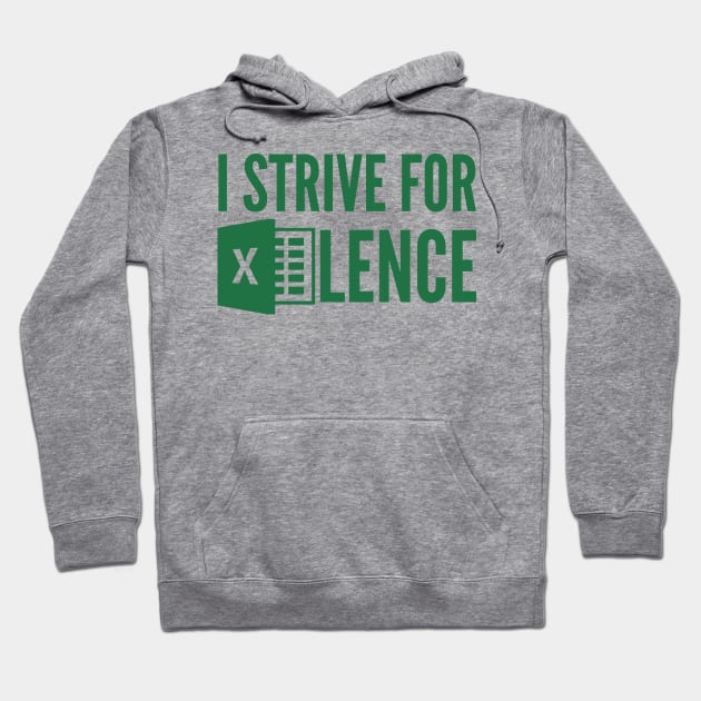 I Strive For Excellence Hoodie by oskibunde